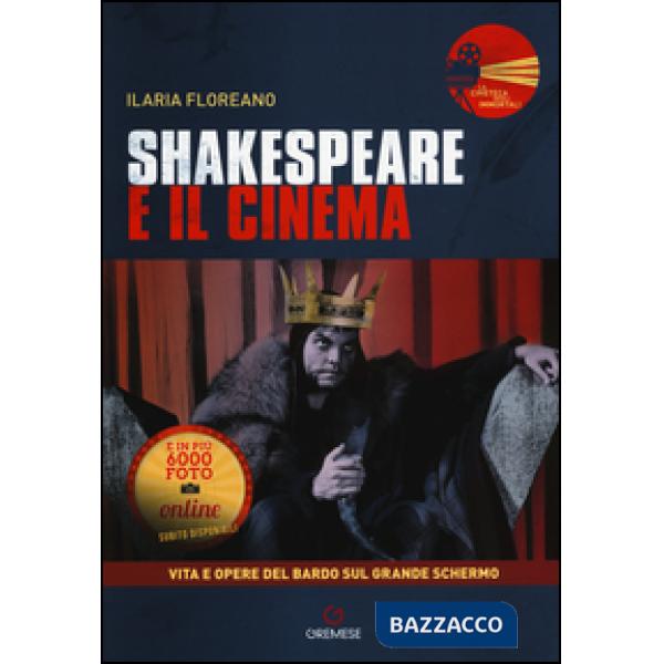 Shakespeare e il cinema. Vita e opere del Bardo sul grande schermo