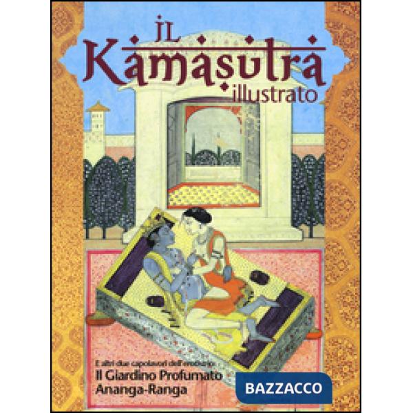 Kamasutra illustrato-Ananga Ranga-Il giardino profumato. Ediz. a colori (Il)