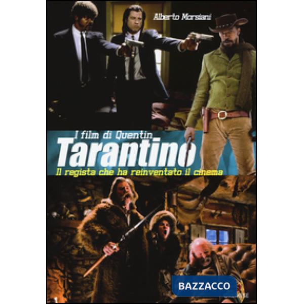 Film di Quentin Tarantino. Il regista che ha reinventato il cinema. Ediz. illustrata (I)