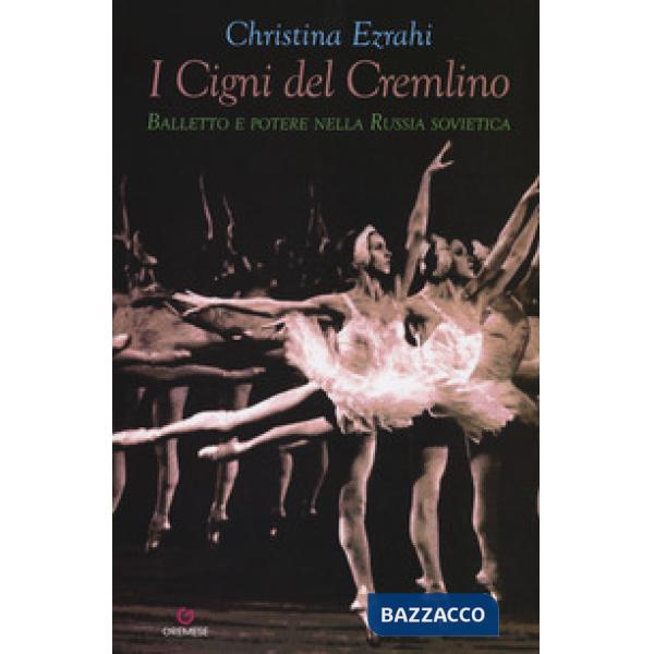 Cigni del Cremlino. Balletto e potere nella Russia sovietica (I)