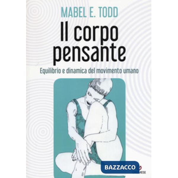 Corpo pensante. Equilibrio e dinamica del movimento umano (Il)