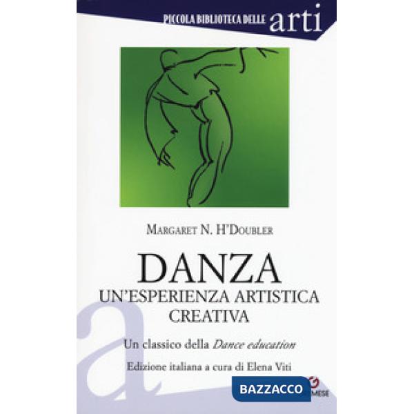 Danza. Un'esperienza artistica creativa. Un classico della Dance Education