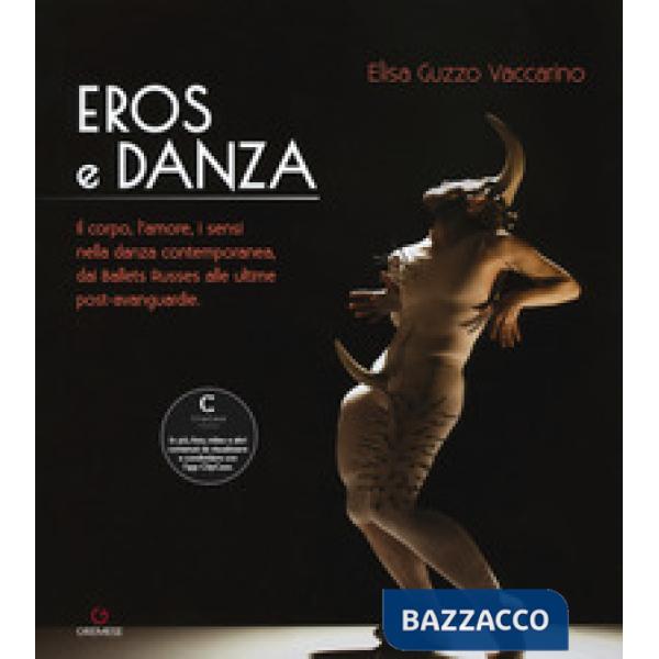 Eros e danza. Il corpo, l'amore, i sensi nella danza contemporanea, dai Ballets