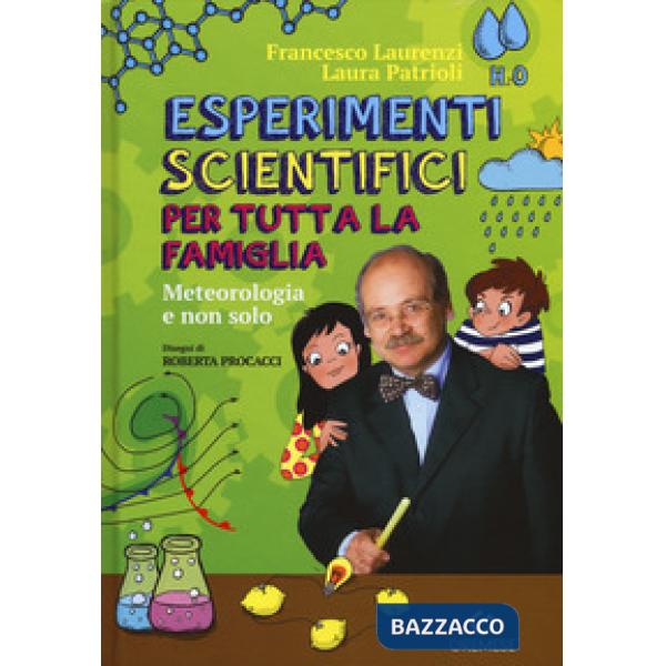 Esperimenti scientifici per tutta la famiglia. Meteorologia e non solo