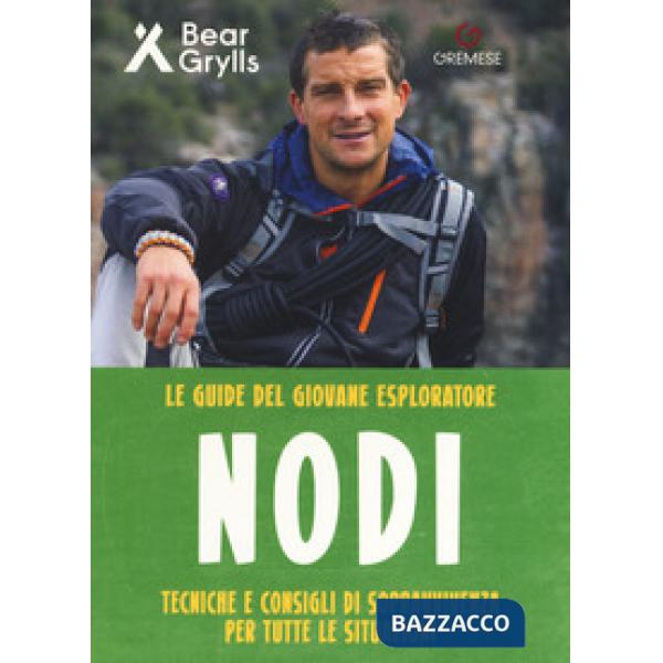 Nodi. Tecniche e consigli di sopravvivenza per tutte le situazioni. Le guide del