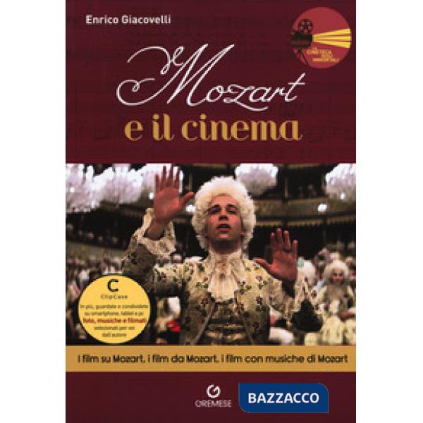 Mozart e il cinema. I film su Mozart, i film da Mozart, i film con musiche di Mo
