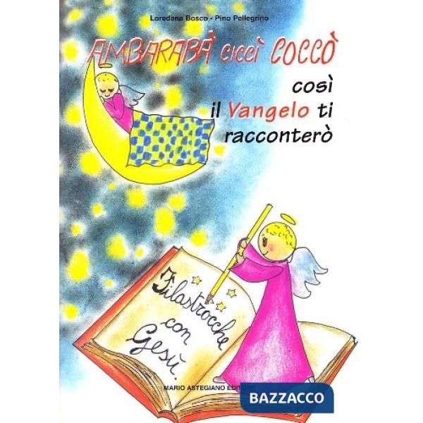 Ambarabà Ciccì Coccò. Così il vangelo ti racconterò. Filastrocche con Gesù