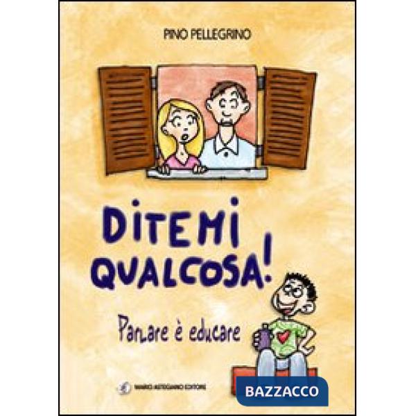 Ditemi qualcosa! Parlare è educare