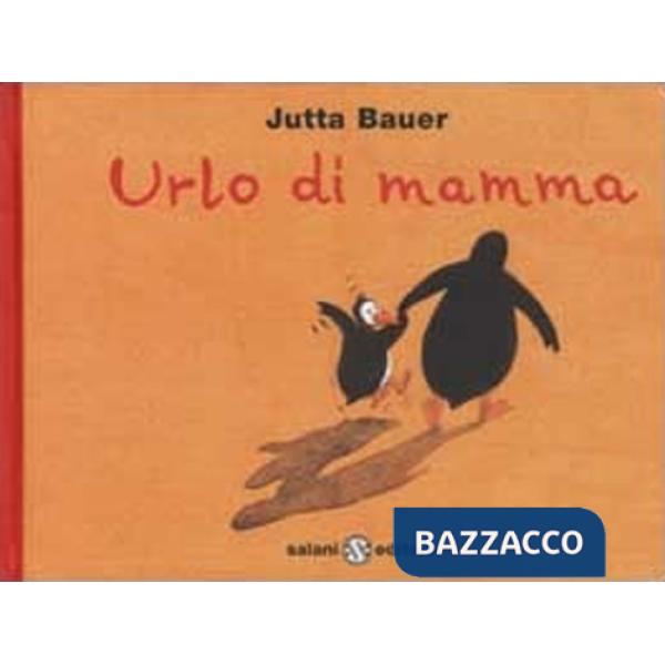 Urlo di mamma. Ediz. illustrata
