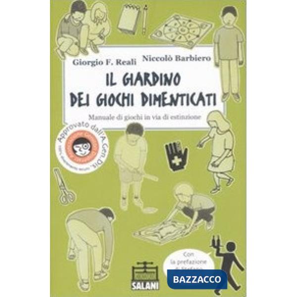 Giardino dei giochi dimenticati. Manuale dei giochi in via di estinzione. Ediz. illustrata (Il)