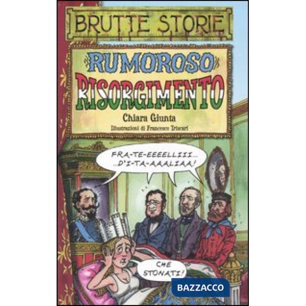 Rumoroso Risorgimento. Ediz. illustrata