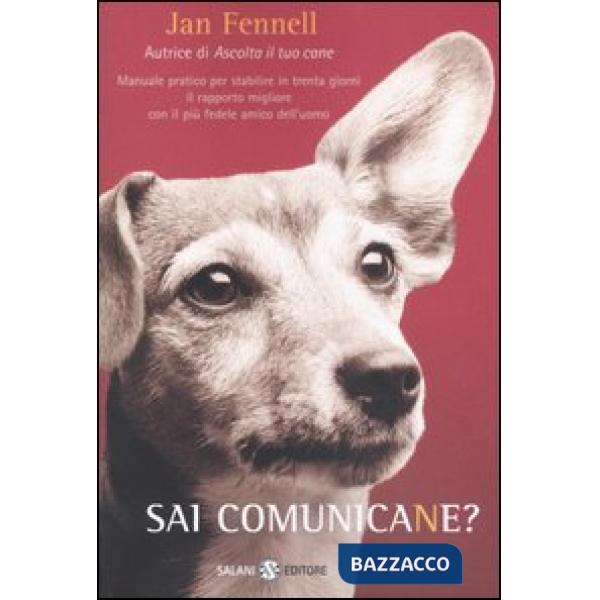 Sai comunicane? Manuale pratico per stabilire in trenta giorni il rapporto migliore con il più fedele amico dell'uomo