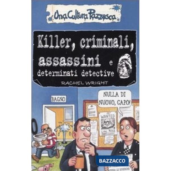 Killer, criminali, assassini e determinati detective. Ediz. illustrata