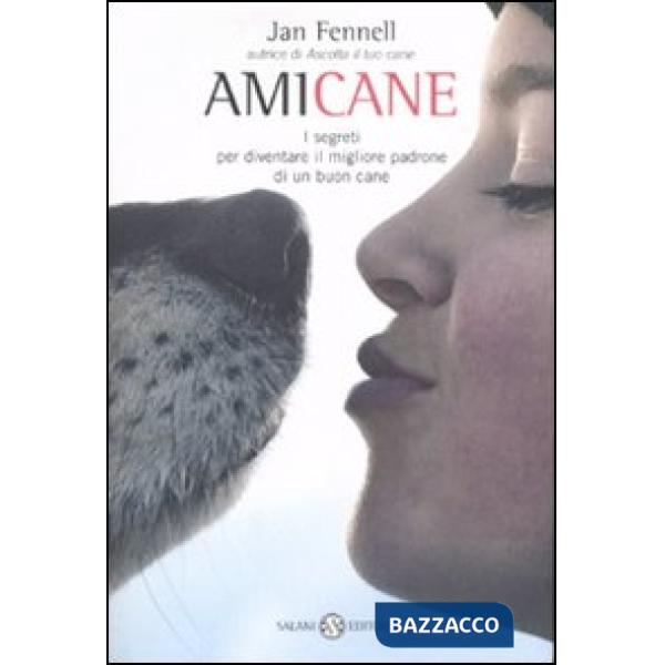 Amicane. I segreti per diventare il migliore padrone di un buon cane
