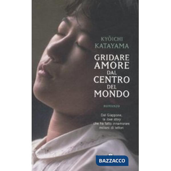 Gridare amore dal centro del mondo