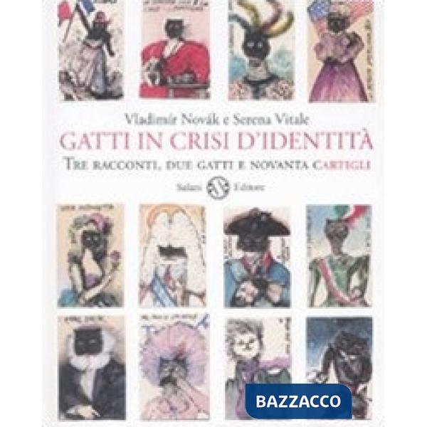 Gatti in crisi d'identità. Tre racconti, due gatti e novanta cartigli. Ediz. illustrata