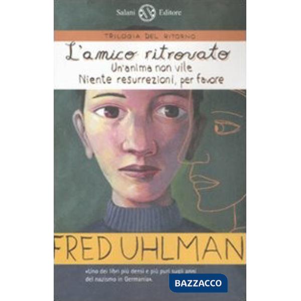 Trilogia del ritorno: L'amico ritrovato-Un'anima non vile-Niente resurrezioni, per favore