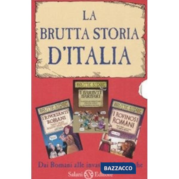 Brutta storia d'Italia: I rovinosi romani-I barbuti barbari-I rivoltanti romani. Ediz. illustrata (La)