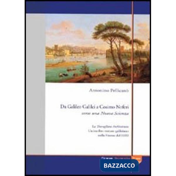 Da Galileo Galilei a Cosimo Noferi. Verso una nuova scienza