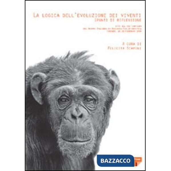 Logica dell'evoluzione dei viventi: spunti di riflessione. Atti del 12° Convegno del Gruppo italiano di biologia evoluzionistica