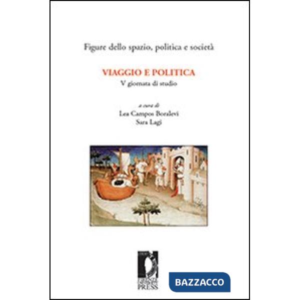 Viaggio e politica. 5ª Giornata di studio «Figure dello spazio, politica e società» (Firenze, 23-24 febbraio 2006)