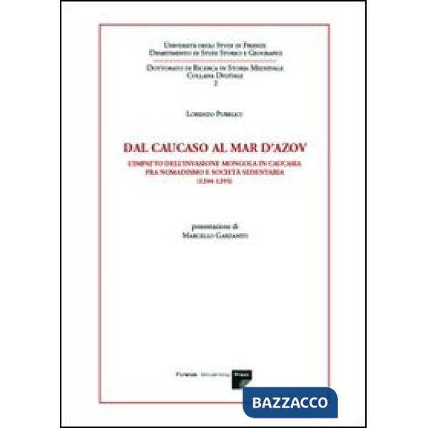 Dal Caucaso al Mar d'Azov. L'impatto dell'invasione mongola in Caucasia fra nomadismo e società sedentaria (1204-1295)