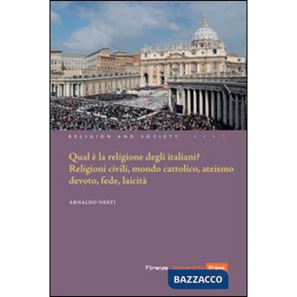 Qual è la religione degli italiani? Religioni civili, mondo cattolico, ateismo devoto, fede laicità