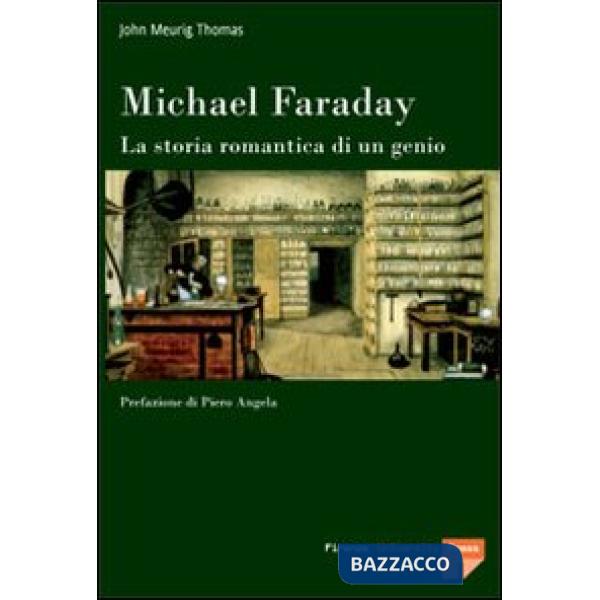 Michael Faraday. La storia romantica di un genio
