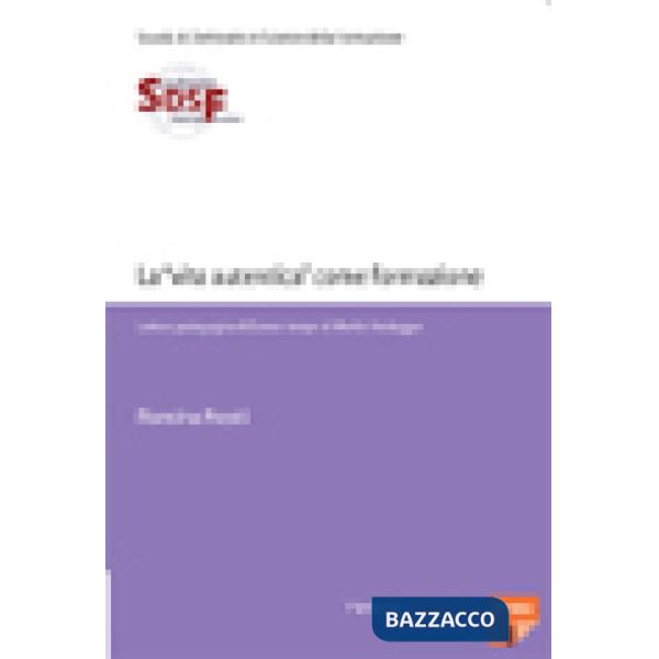 «vita autentica» come formazione. Lettura pedagogica di Essere e tempo di Martin