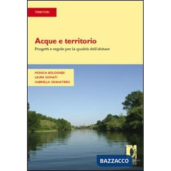 Acque e territorio. Progetti e regole per la qualità dell'abitare