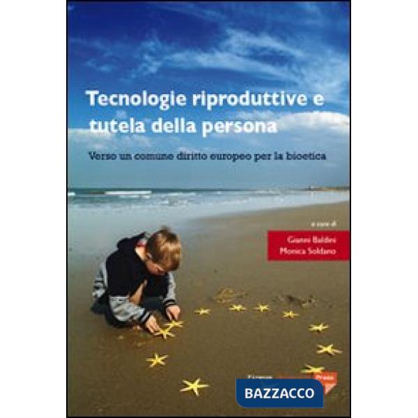 Tecnologie riproduttive e tutela della persona. Verso un comune diritto europeo per la bioetica