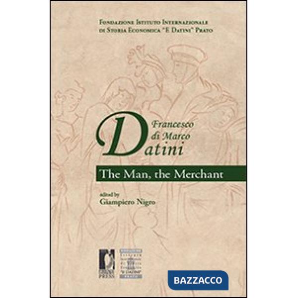 Francesco di Marco Datini. The man the merchant