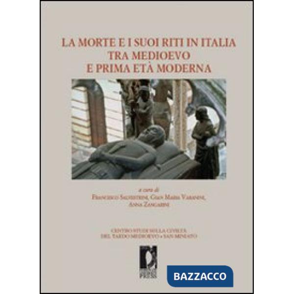Morte e i suoi riti in Italia tra Medioevo e prima età moderna (La)