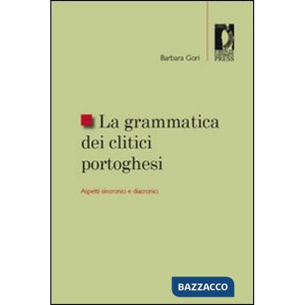 Grammatica dei clitici portoghesi. Aspetti sincronici e diacronici (La)