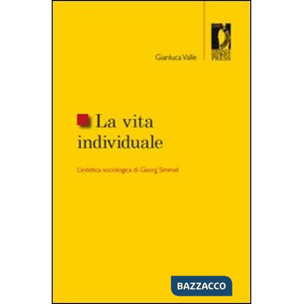 Vita individuale. L'estetica sociologica di Georg Simmel (La)
