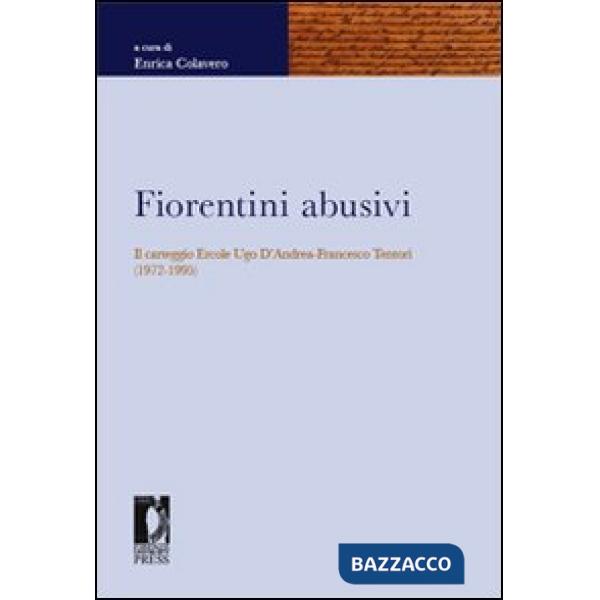 Fiorentini abusivi. Il carteggio Ercole Ugo d'Andrea-Francesco Tentori (1972-1995)