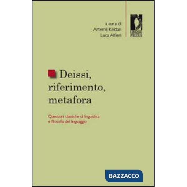 Deissi, riferimento, metafora. Questioni classiche di linguistica e filosofia de