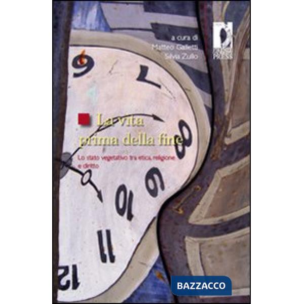 Vita prima della fine. Lo stato vegetativo tra etica, religione e diritto (La)