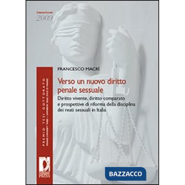 Verso un nuovo diritto penale sessuale. Diritto vivente, diritto comparato e pro