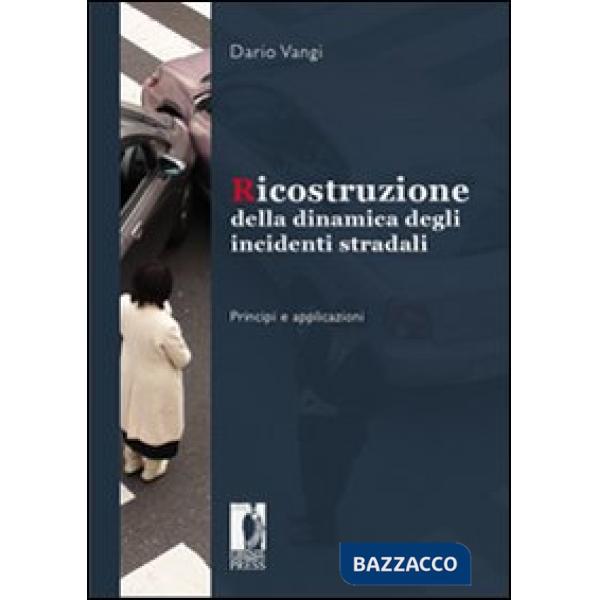 Ricostruzione della dinamica degli incidenti stradali. Principi e applicazioni