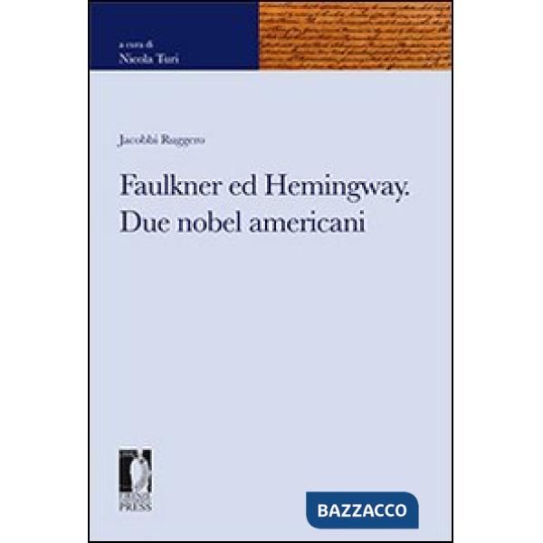 Faulkner ed Hemingway. Due nobel americani