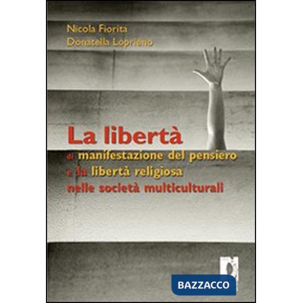 Libertà di manifestazione del pensiero e la libertà religiosa nelle società multiculturali (La)
