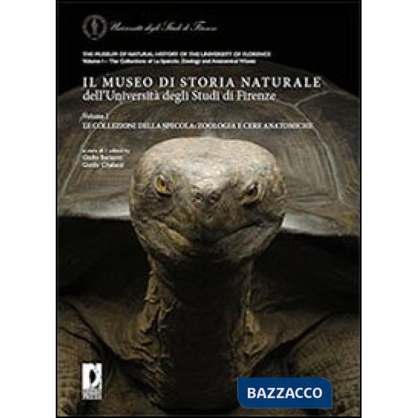 Museo di storia naturale dell'Università di Firenze (Il). Vol. 1: Le collezioni della Specola: zoologia e cere anatomiche