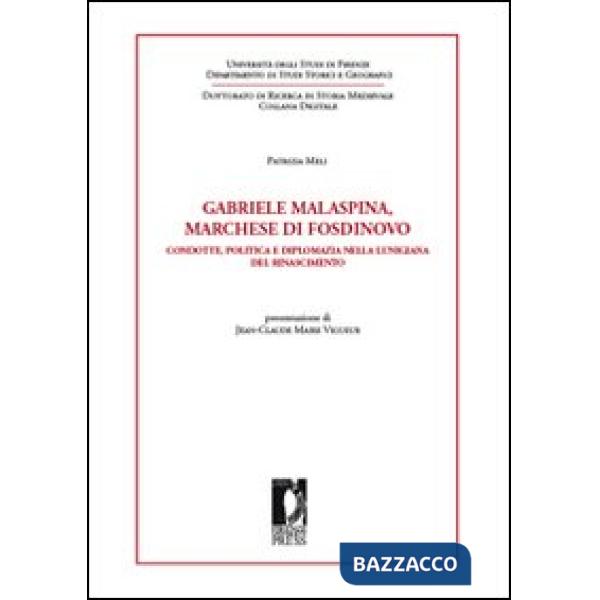 Gabriele Malaspina, marchese di Fosdinovo. Condotte, politica e diplomazia nella