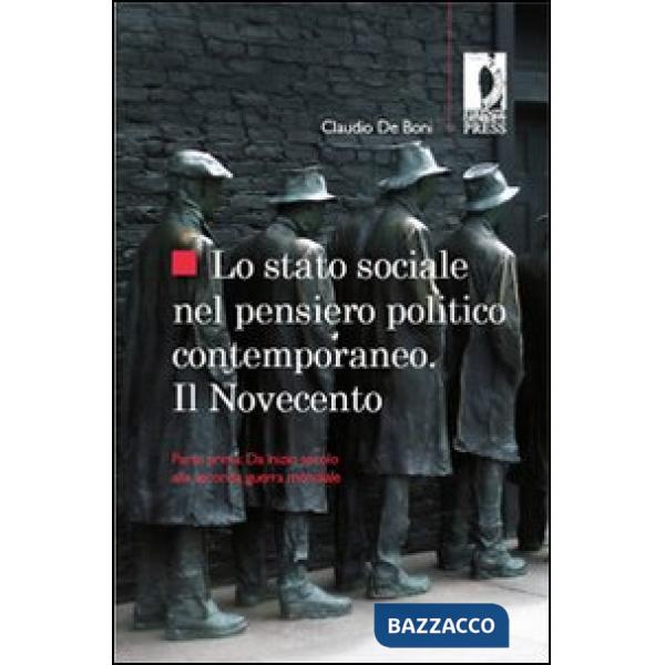Stato sociale nel pensiero politico contemporaneo. Il Novecento (Lo). Vol. 1: Da inizio secolo alla seconda guerra mondiale