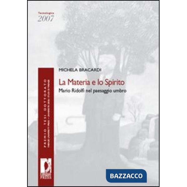 Materia e lo spirito. Mario Ridolfi nel paesaggio umbro (La)