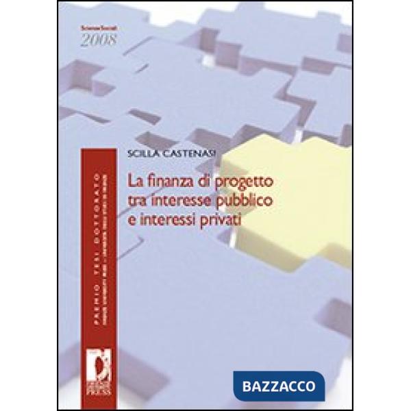 Finanza di progetto tra interesse pubblico e interessi privati (La)