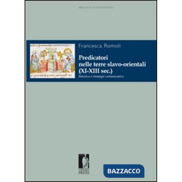 Predicatori nelle terre slavo-orientali (XI-XIII sec.). Retorica e strategie comunicative