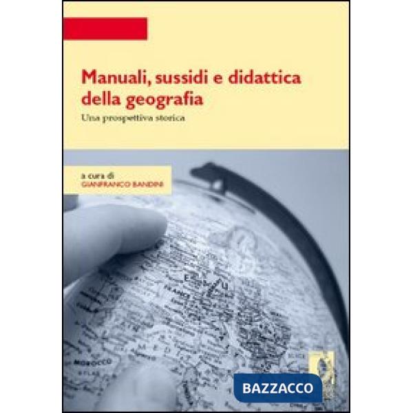 Manuali, sussidi e didattica della geografia. Una prospettiva storica