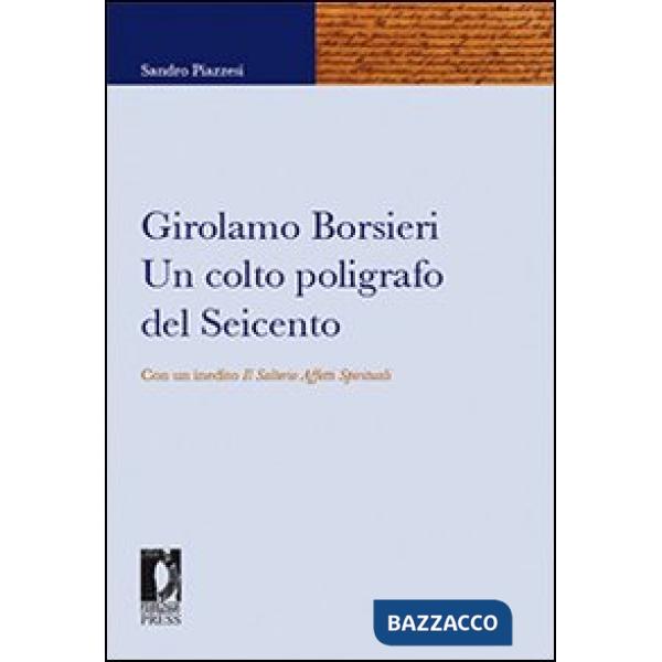 Girolamo Borsieri. Un colto poligrafo del Seicento. Con un inedito «Il salterio affetti spirituali»